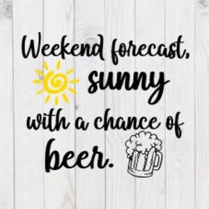 Previsão de fim de semana, ensolarado com possibilidade de cerveja, arquivo SVG engraçado, pdf, png, dxf, download digital, arquivo de corte cricut