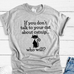 Women Humor Animal If You Don't Talk To Your Cat T-Shirt Women Humor Animal If You Don't Talk To Your Cat T-Shirt