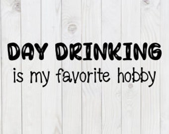 Beber durante el día es mi pasatiempo favorito, archivo SVG divertido, pdf, png, dxf, descarga digital, archivo de corte para Cricut