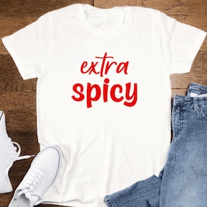 Extra Spicy, Unisex, Men&#39;s and Women&#39;s White Short Sleeve T-shirt with FREE SHIPPING