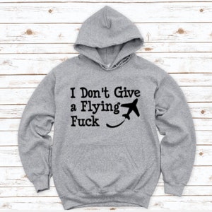 I Don&#39;t Give a Flying F*ck, Gray Unisex Hoodie Sweatshirt with FREE SHIPPING