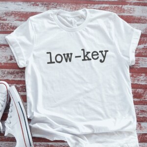 Low Key, Unisex  White Short Sleeve T-shirt with FREE SHIPPING
