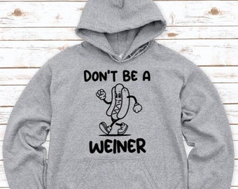 Don't Be a Weiner, Gray Unisex Hoodie Sweatshirt with FREE SHIPPING