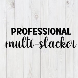 May include: The image displays the text "PROFESSIONAL multi-slacker" in a black, handwritten-style font. The text is centered against a white wooden plank background.