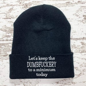 Let's Keep the Dumbfuckery to a Minimum Today, Black Beanie Winter Cuffed Hat with Free Shipping