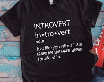 Introvert: Just Like You With a Little Leave Me The F*ck Alone, Black Unisex Short Sleeve T-shirt with FREE SHIPPING