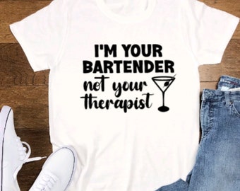 I'm Your Bartender, Not Your Therapist, Unisex  White Short Sleeve T-shirt with FREE SHIPPING