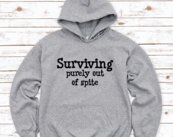 Surviving Purely Out of Spite, Gray Unisex Hoodie Sweatshirt