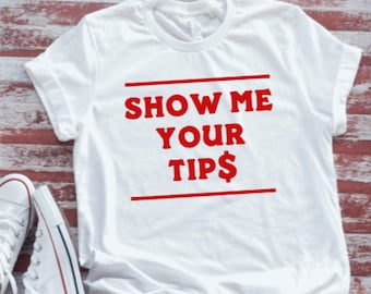 Show Me Your TipS Bartender Unisex  White Short Sleeve T-shirt