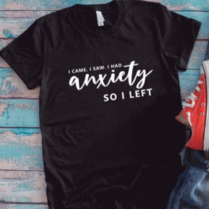 I Came, I Saw, I Had Anxiety, So I Left, Black Unisex Short Sleeve T-shirt with FREE SHIPPING