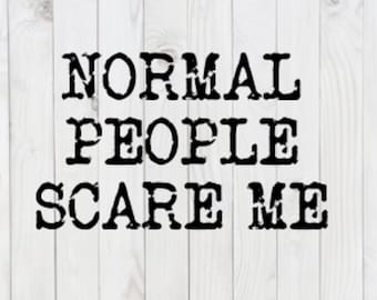 Normal People Scare Me, funny Svg File, pdf, png, dxf, digital download, cricut cut file