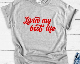 Livin My Best Life, Gray Unisex Short Sleeve T-shirt with FREE SHIPPING