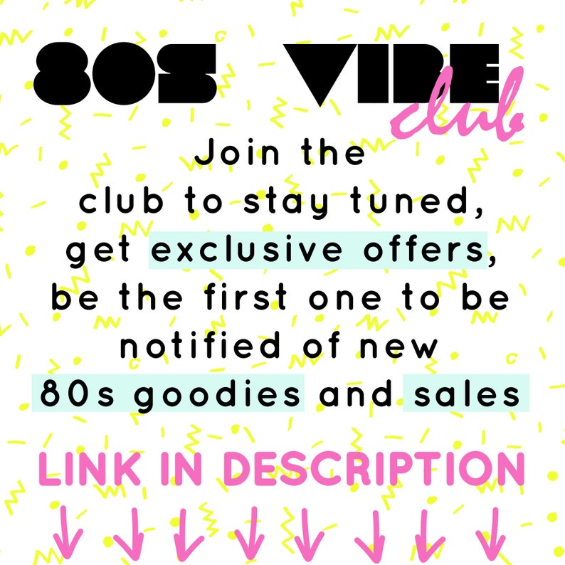 May include: A pink and black graphic with the text "80s VIBE club" and the words "Join the club to stay tuned, get exclusive offers, be the first one to be notified of new 80s goodies and sales. LINK IN DESCRIPTION" in black text on a white background with yellow zig-zag lines.