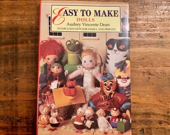 Vintage, 1996, First Edition, Easy To Make Dolls, Book, Hard Back, Plush, Decorations, Plushies, Rag Dolls, Toy Making, Patterns, Craft, Sew
