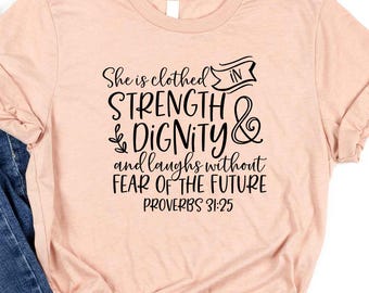 Proverbs 31:25 T-Shirt She Is Clothed in Strength and Dignity Christian Shirt  Bible Verse Tee  Faith Apparel  Inspirational Gift for Women