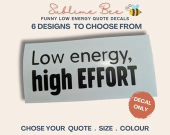 Funny Motivational Quote Vinyl Decal | Low Energy, High Effort