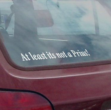 At Least Its Not a Prius Vinyl Truck Decal Car Sticker - Etsy At Least Its Not a Prius Vinyl Truck Decal Car Sticker - Etsy