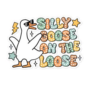 Silly Goose On The Loose Bubble-free stickers, Bumper sticker, Laptop sticker, Water bottle sticker