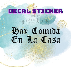 Hay Comida En La Casa Decal Sticker | Hay Comida En La Casa Sticker | Latina Stickers | Latino Sayings