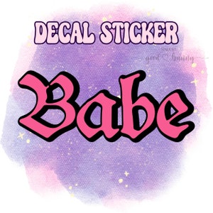 Babe Decal Sticker | Babe Sticker | Babe Decal | Custom Colour Decal | Choose Your Colours