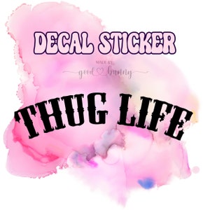 Thug Life Sticker Decal | Thug Life Decal | Car Sticker | Car Decal | Laptop Sticker | Wall Sticker | Wall Decal
