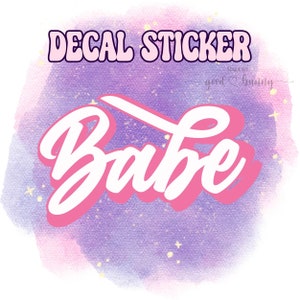 Babe Decal Sticker | Babe Sticker | Babe Decal | Custom Colour Decal | Choose Your Colours