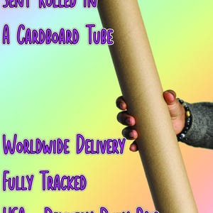 May include: A brown cardboard tube held by a person against a colorful background. Text on the image states "Sent Rolled In A Cardboard Tube", "Worldwide Delivery", "Fully Tracked", and "USA - Delivery Duty Paid".