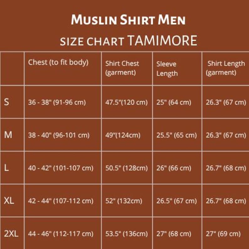 May include: A size chart for a muslin shirt, with measurements in inches and centimetres. The chart includes chest, shirt chest, sleeve length, and shirt length for sizes S to 2XL. The text "MUSLIN SHIRT MEN" and "SIZE CHART TAMIMORE" are at the top.