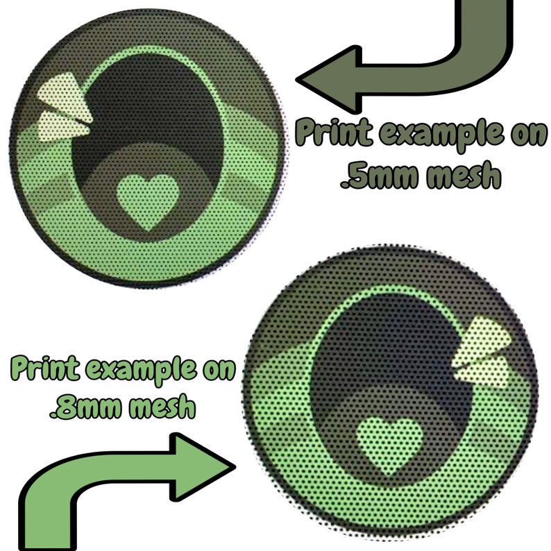 May include: Two examples of a green and black eye design printed on different mesh sizes. The top image is printed on a 0.5mm mesh and the bottom image is printed on a 0.8mm mesh.