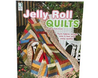 Jelly Roll Quilts Designs by Kathy Brown Using Fabric Strips