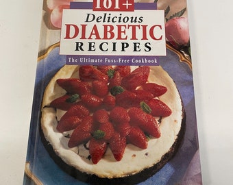 101+ Delicious Diabetic Recipes The Ultimate Fuss-free Cookbook Hardcover