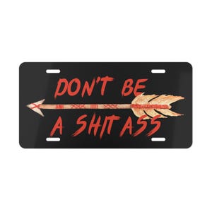 Reservation Dogs Inspired License Plate: Don't Be A Shitass Aluminum Car Tag