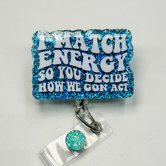 I Match Energy Badge Reel Glitter Badge Reel Snarky Badge Reel 