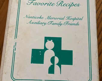 Our Favorite Recipes Nanticoke Memorial Hospital Auxiliary Family Friends Delaware 1987 Vintage Fundraising Cookbook