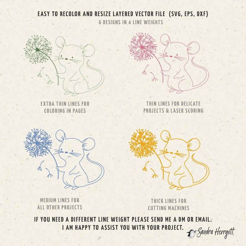 May include: Four variations of a line drawing of a mouse holding a dandelion. The line weights are extra thin, thin, medium, and thick. The text reads "Easy to recolor and resize layered vector file (SVG, EPS, DXF) 6 designs in 4 line weights. Extra thin lines for colouring in pages. Thin lines for delicate projects & laser scoring. Medium lines for all other projects. Thick lines for cutting machines. If you need a different line weight please send me a DM or email. I am happy to assist you with your project. Sandra Herrgott"