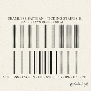 May include: A digital collection of six seamless ticking stripe patterns in black and white. The image displays various vertical line arrangements, including thin and thick stripes. Text reads: SEAMLESS PATTERN - TICKING STRIPES B1, HAND DRAWN DESIGNS NO AI, 6 DESIGNS - 12X12 IN - EPS - SVG - PNG - JPG - DXF - PDF.