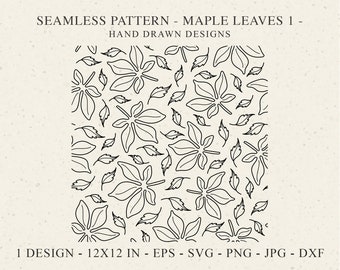 May include: A seamless pattern of hand-drawn black maple leaves on a light background. The text reads: SEAMLESS PATTERN - MAPLE LEAVES 1 - HAND DRAWN DESIGNS. Below, it lists: 1 DESIGN - 12X12 IN - EPS - SVG - PNG - JPG - DXF.