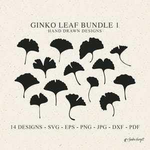 May include: A digital graphic set titled GINKO LEAF BUNDLE 1 HAND DRAWN DESIGNS featuring 14 black silhouettes of ginkgo leaves arranged on a light cream background. The text 14 DESIGNS - SVG - EPS - PNG - JPG - DXF - PDF appears at the bottom.