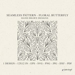 May include: A seamless floral butterfly pattern design in black lines on a cream background. The design includes a butterfly, flowers, and leaves. The text reads "SEAMLESS PATTERN - FLORAL BUTTERFLY HAND DRAWN DESIGNS" and "1 DESIGN - 12X12 IN - EPS - SVG - PNG - JPG - DXF - PDF".