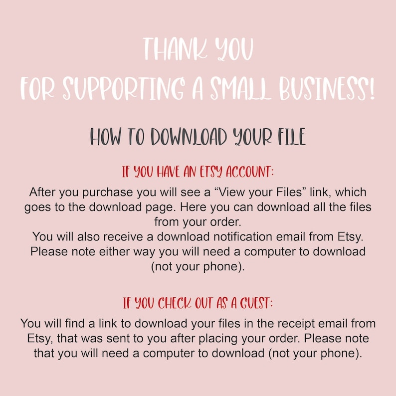 May include: A white text graphic on a pink background with instructions on how to download a digital file after purchasing from Etsy. The text includes "Thank you for supporting a small business!" and "How to download your file".