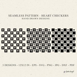 May include: Three seamless heart checker patterns in black and white. The designs are 12x12 inches and available in EPS, SVG, PNG, JPG, DXF, and PDF formats. The text reads "SEAMLESS PATTERN - HEART CHECKERS HAND DRAWN DESIGNS".