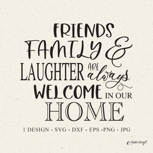 Amigos, família e risos são sempre bem-vindos em nossa casa Plotter File Svg Dxf Png Jpg Cricut Clipart Cute Vinyl Cut File DIY Decal Stencil