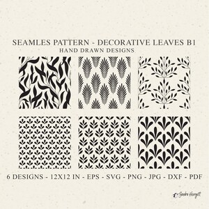 May include: A digital art print featuring six seamless patterns with black leaf designs on a cream background. The text reads "SEAMLES PATTERN - DECORATIVE LEAVES B1 HAND DRAWN DESIGNS" and "6 DESIGNS - 12X12 IN - EPS - SVG - PNG - JPG - DXF - PDF".