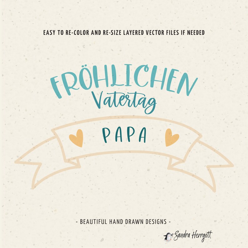 May include: A light blue and beige illustration of a banner with the text "FR&Ouml;HLICHEN Vatertag PAPA" and two hearts. The text "BEAUTIFUL HAND DRAWN DESIGNS" and the name "Sandra Herrgott" are also included.
