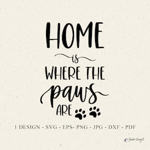 Zuhause ist wo die Pfoten sind PlotterdateiSvg Dxf Png Jpg Pdf Eps Hundeliebhaber Zitat Spruch Cricut Spruch Clipart Silhouette Vinyl Laser Cut Datei