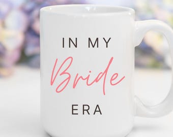 In My Bride Era Coffee Mug - Bride Era Bridal Shower Gift, Era mug Engagement Present, Bachelorette gift, Future Mrs. Mug, Bride-to-Be Gift
