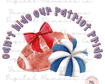 May include: A watercolor illustration of a football, a cheerleading pom-pom, and a red bow. The illustration is surrounded by the text "Can't hide our patriot pride".