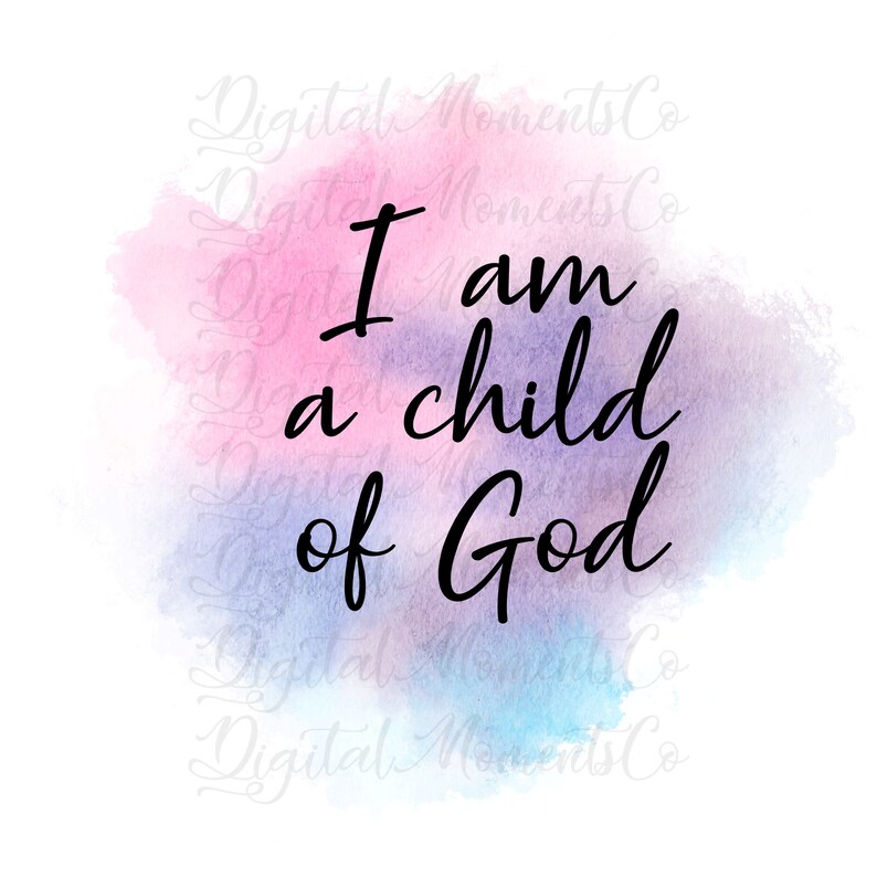 Download Digital Download Png I Am A Child Of God Sublimation Digital Art Collectibles Vadel Com