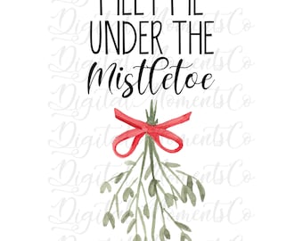 Meet Me Under The Mistletoe, PNG, Sublimation, Digital Download