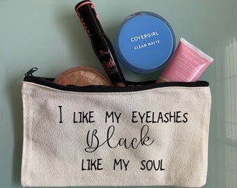 I Like My Eyelashes Black Like My Soul Makeup Bag, Toiletry Bag, Gift for her, Fun Makeup Bag, Cosmetic Bag, Travel Bag, Purse Storage Bag